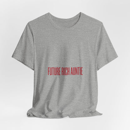 Future Rich Auntie Unisex T-Shirt | Sassy Gen-Z Graphic Tee