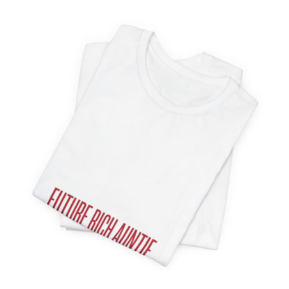 Future Rich Auntie Unisex T-Shirt | Sassy Gen-Z Graphic Tee