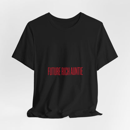 Future Rich Auntie Unisex T-Shirt | Sassy Gen-Z Graphic Tee