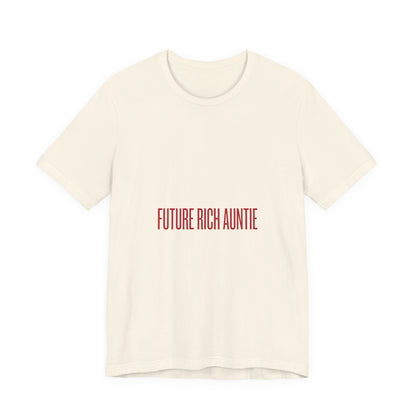 Future Rich Auntie Unisex T-Shirt | Sassy Gen-Z Graphic Tee