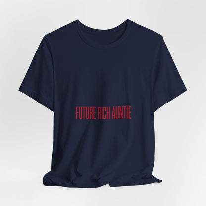 Future Rich Auntie Unisex T-Shirt | Sassy Gen-Z Graphic Tee