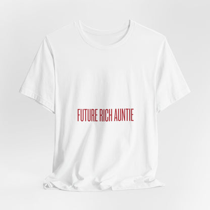 Future Rich Auntie Unisex T-Shirt | Sassy Gen-Z Graphic Tee