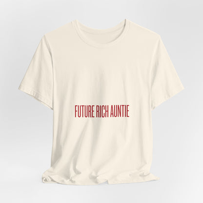 Future Rich Auntie Unisex T-Shirt | Sassy Gen-Z Graphic Tee