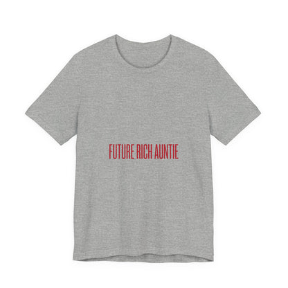 Future Rich Auntie Unisex T-Shirt | Sassy Gen-Z Graphic Tee