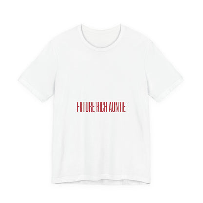 Future Rich Auntie Unisex T-Shirt | Sassy Gen-Z Graphic Tee