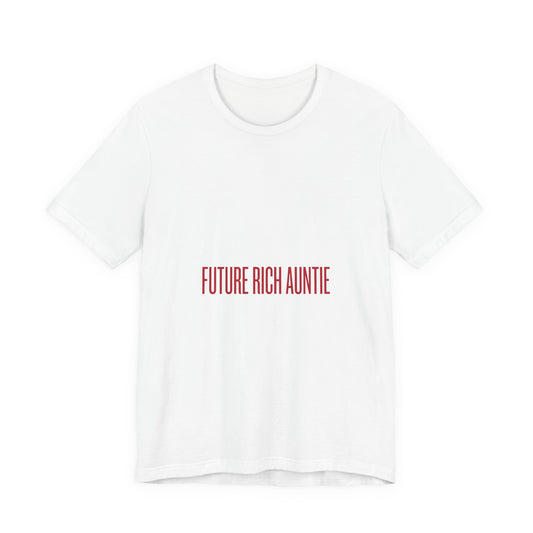 Future Rich Auntie Unisex T-Shirt | Sassy Gen-Z Graphic Tee