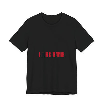 Future Rich Auntie Unisex T-Shirt | Sassy Gen-Z Graphic Tee