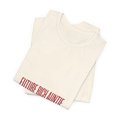Future Rich Auntie Unisex T-Shirt | Sassy Gen-Z Graphic Tee